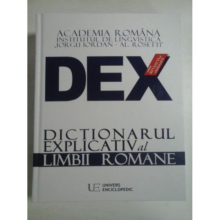 DEX - DICTIONAR EXPLICATIV AL LIMBII ROMANE - editia 2016 - ACADEMIA ROMANA 